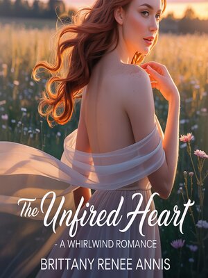cover image of The Unfired Heart--A whirlwind romance